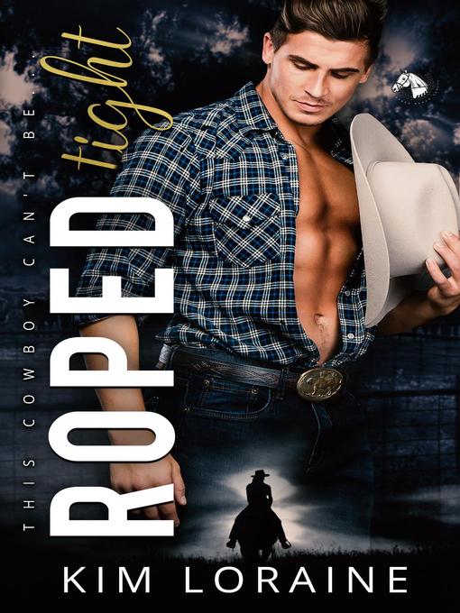 Title details for Roped Tight by Kim Loraine - Available